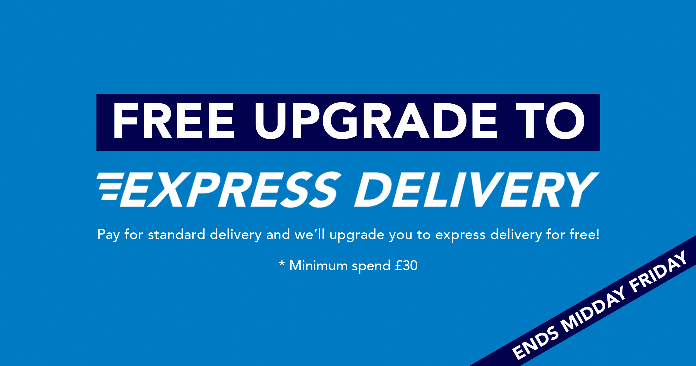 Free upgrade to express delivery when you spend £30 or more